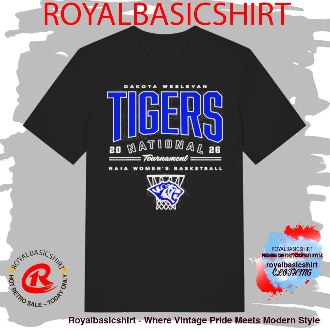 Naia Women’s basketball Dakota Wesleyan Tigers National 2026 Tournament T-Shirt