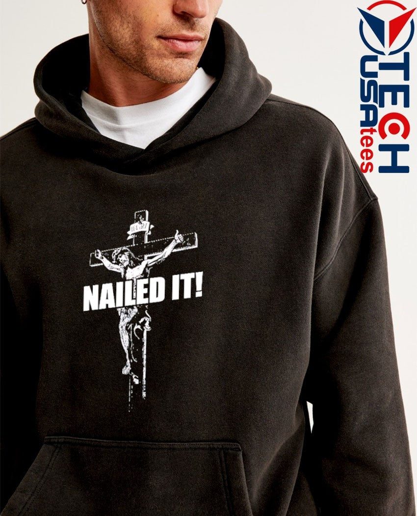 Nailed it Jesus shirt