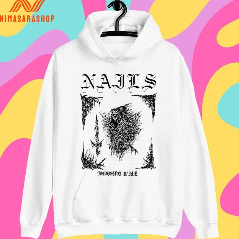 Nails Imposing Sword Imposing Will Shirts