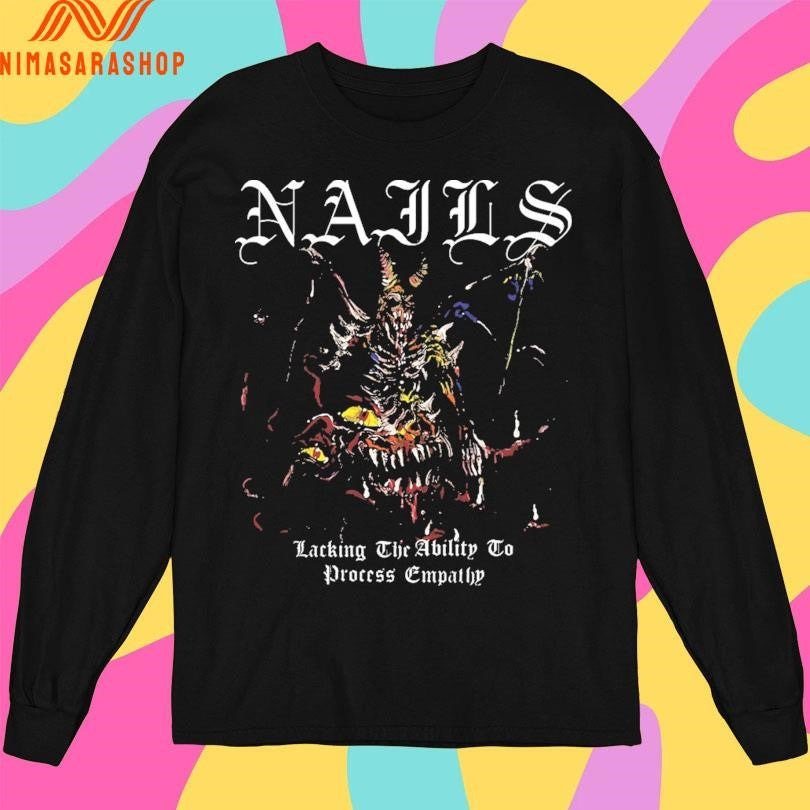 Nails Lacking The Ability To Process Empathy Shirts