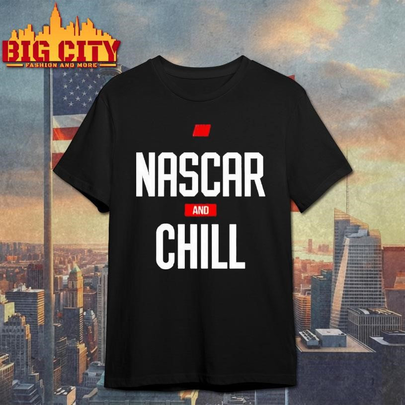 Nascar And Chill Logo Shirt