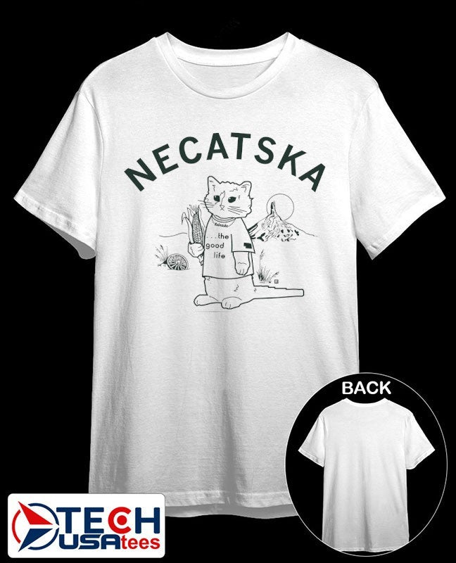 NeCatska the good life shirt
