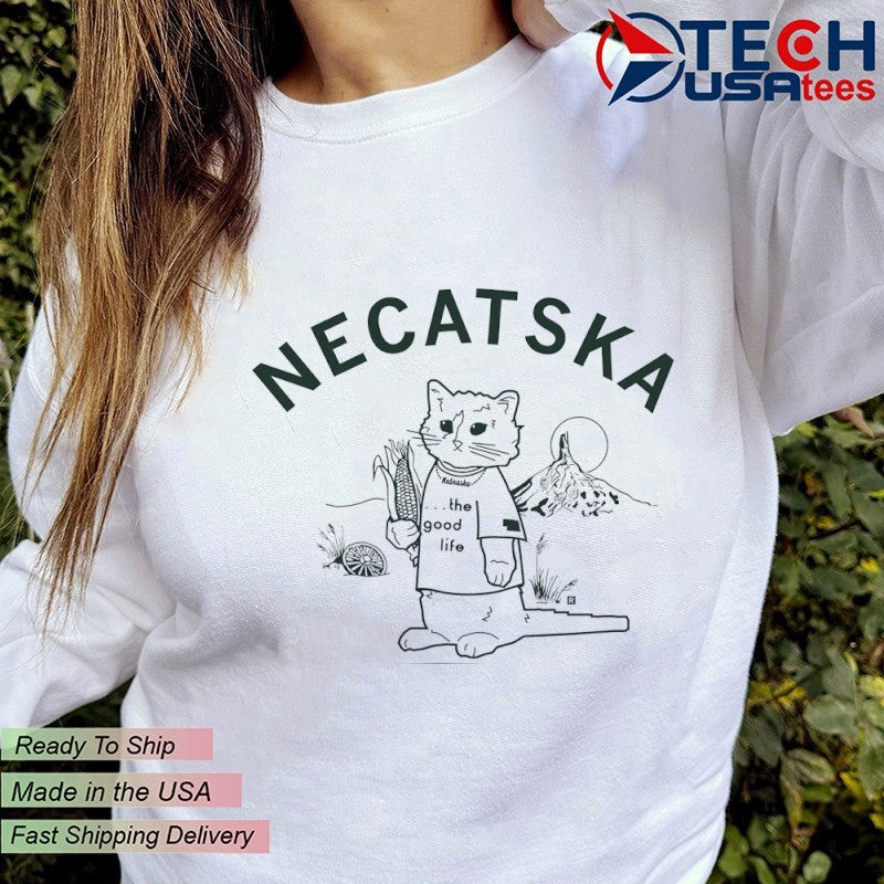 NeCatska the good life shirt