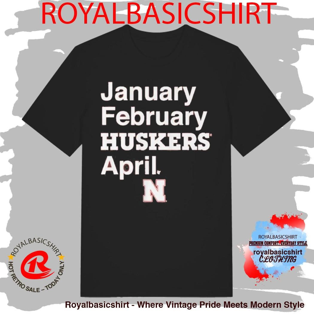 Nebraska Basketball January February Huskers April Shirt