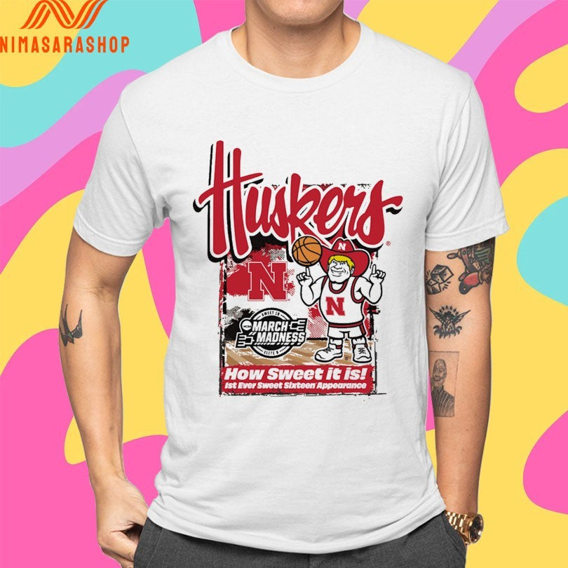 Nebraska Cornhuskers Men’s Basketball March Madness How Sweet It Is 1st Ever Sweet Sixteen Appearance Shirts