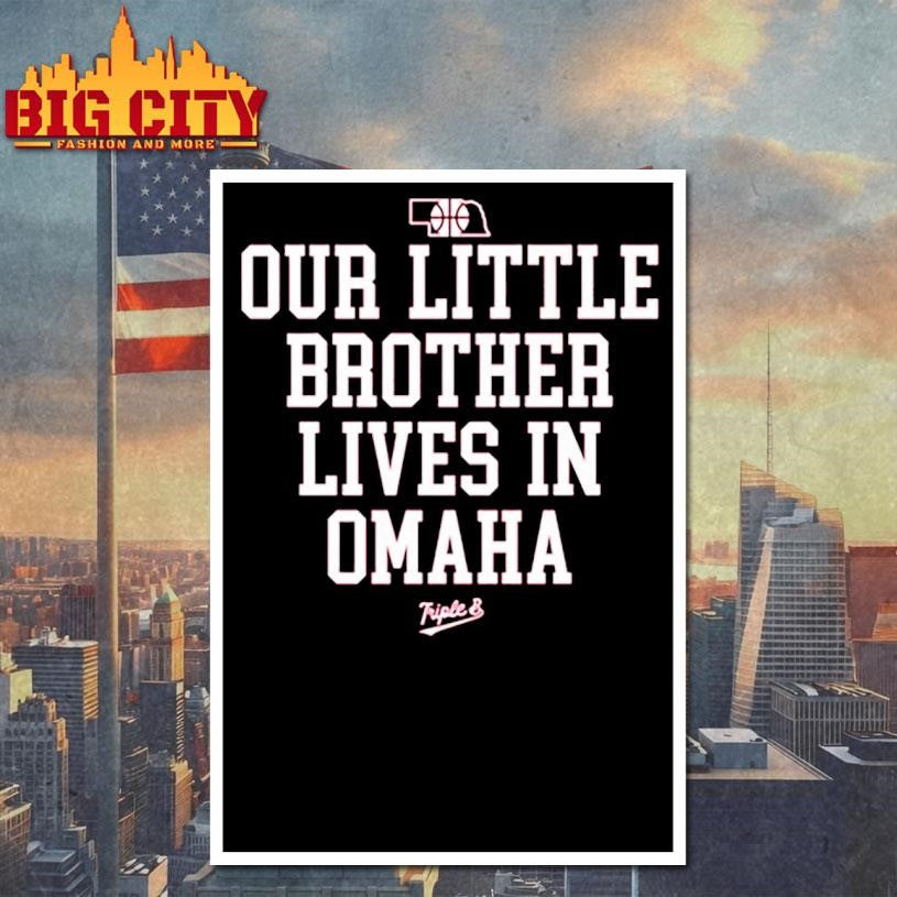 Nebraska Rivalry Our Little Brother Lives In Omaha Shirt