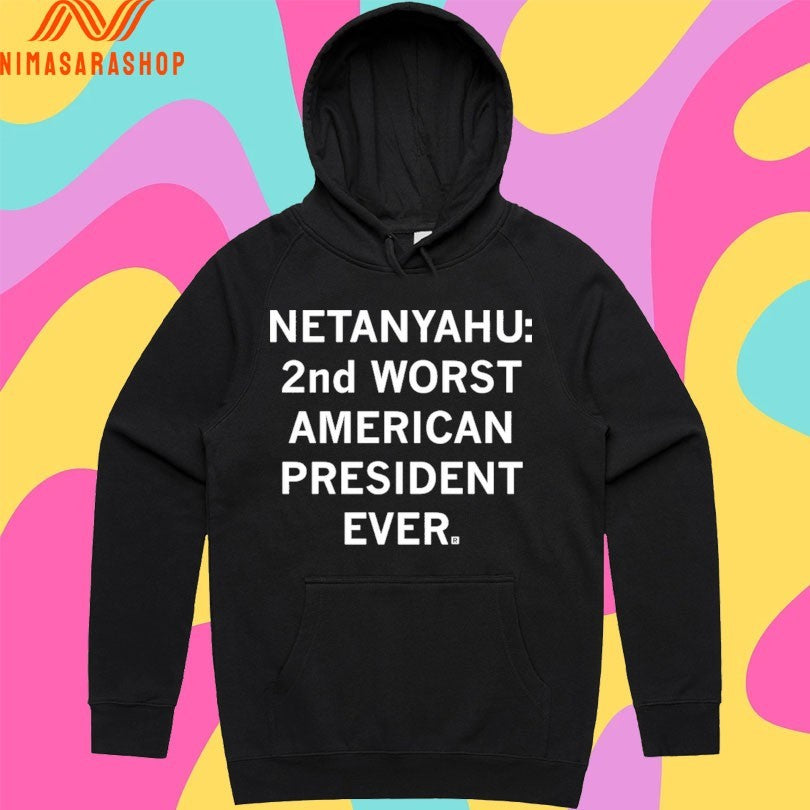 Netanyahu 2nd Worst American President Ever Shirts