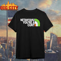 Netanyahu You’re a Cunt Shirt