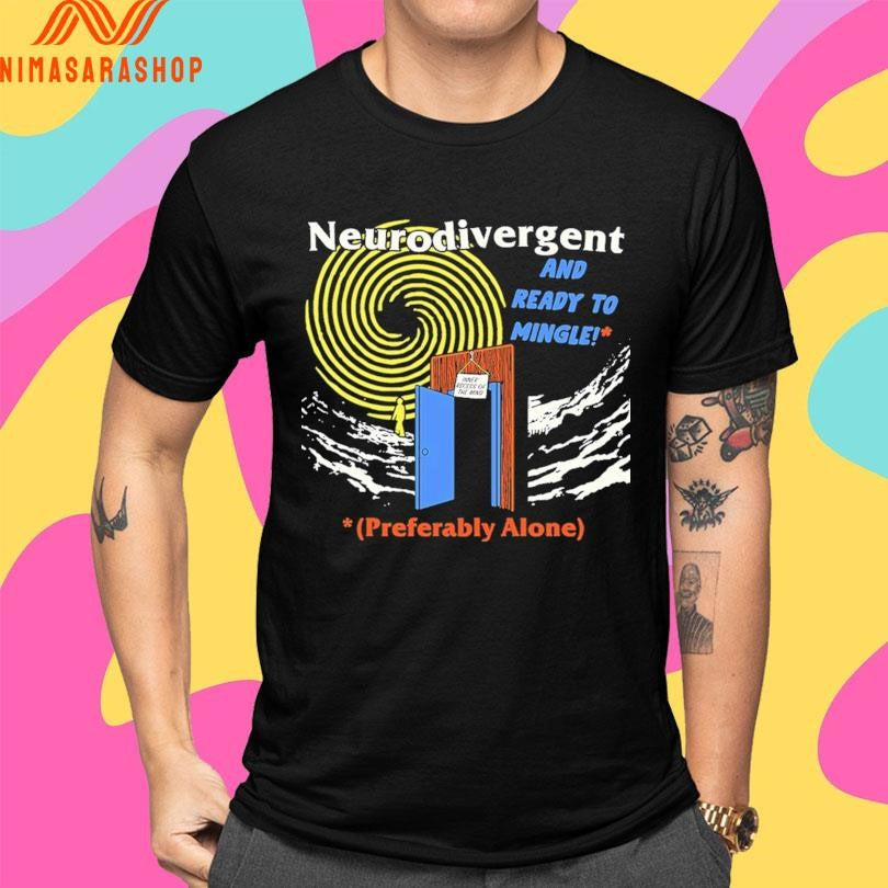 Neurodivergent And Ready To Mingle Preferably Alone Shirts