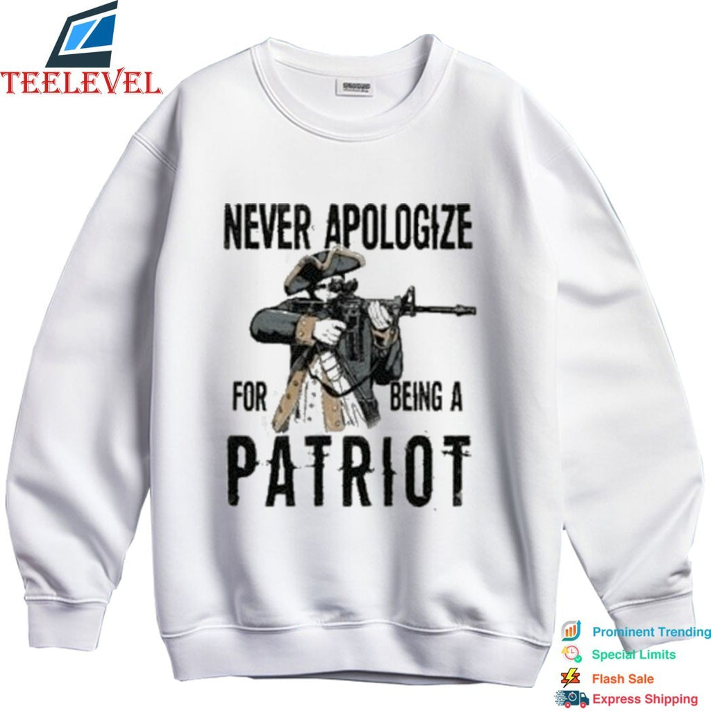 Never Apologize For Being A Patriot T-shirts