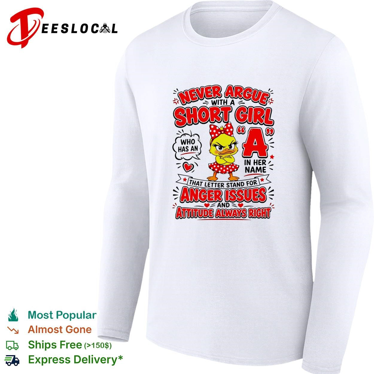 Never Argue With A Short Girl Who Has An A In Her Name That Letter Stands For Anger Issues And Attitude shirt