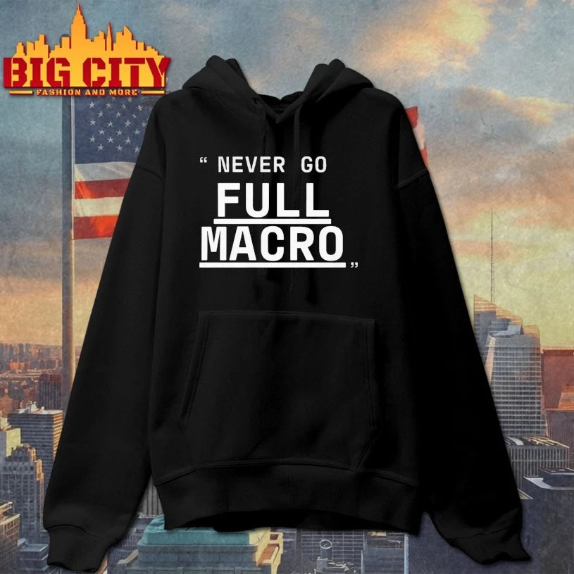 Never Go Full Macro shirt