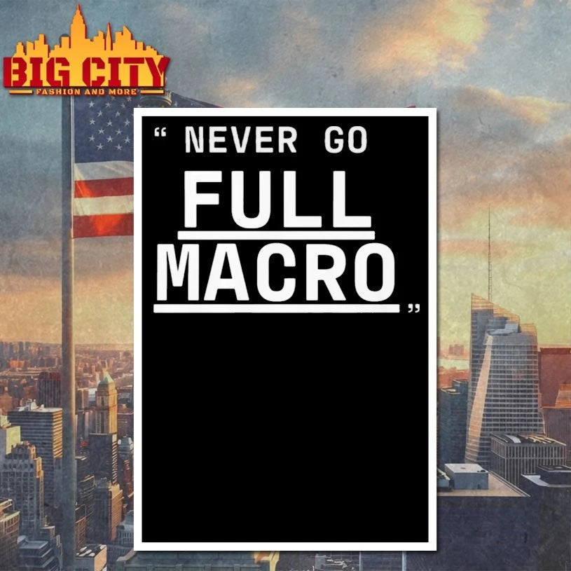 Never Go Full Macro shirt