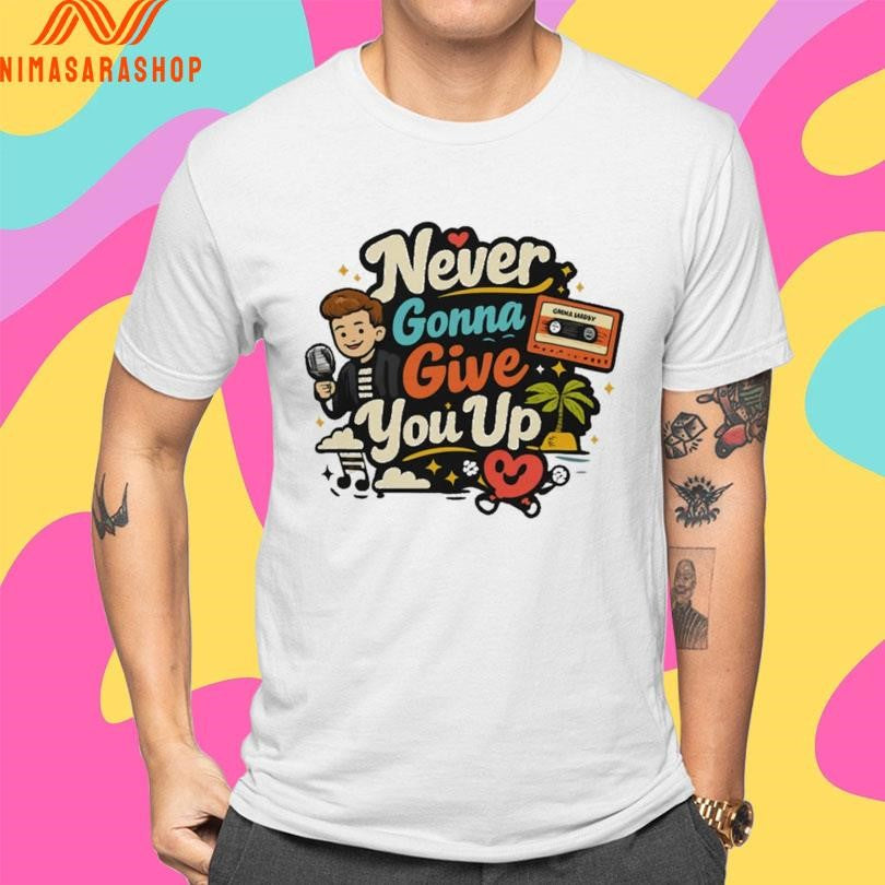 Never Gonna Give You Up Rick Astley Shirts