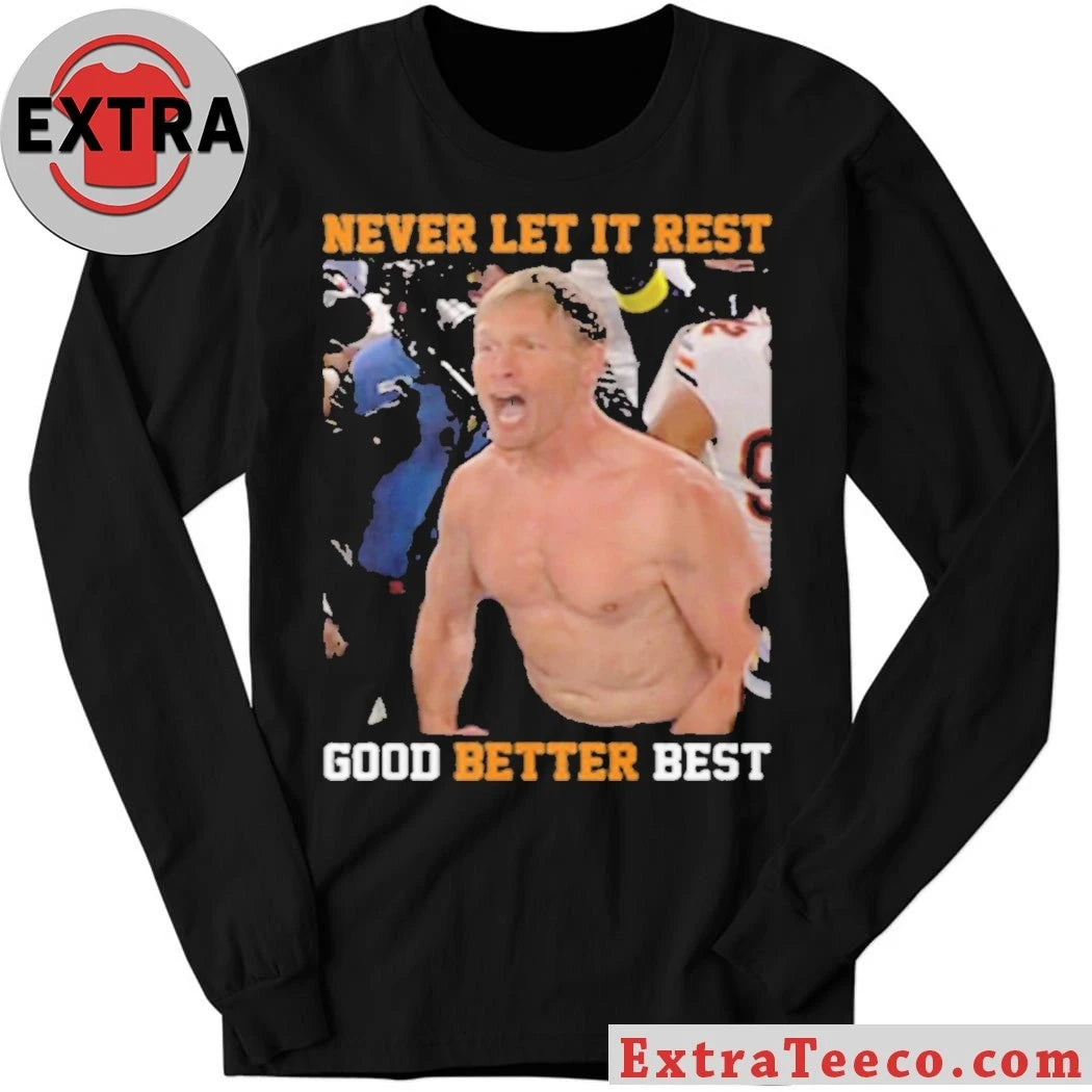 Never Let It Rest Good Better Best Ben Johnson T-Shirt