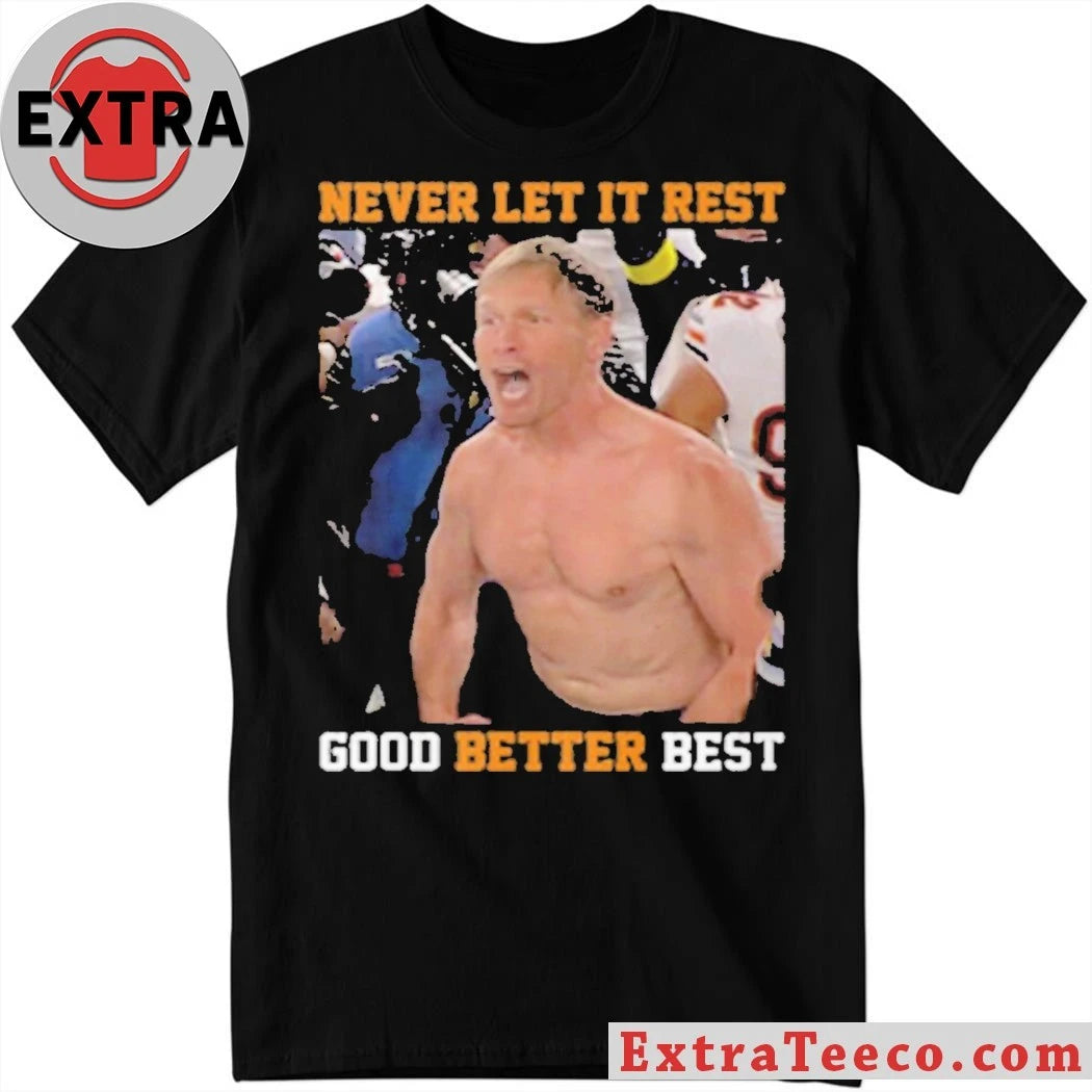 Never Let It Rest Good Better Best Ben Johnson T-Shirt