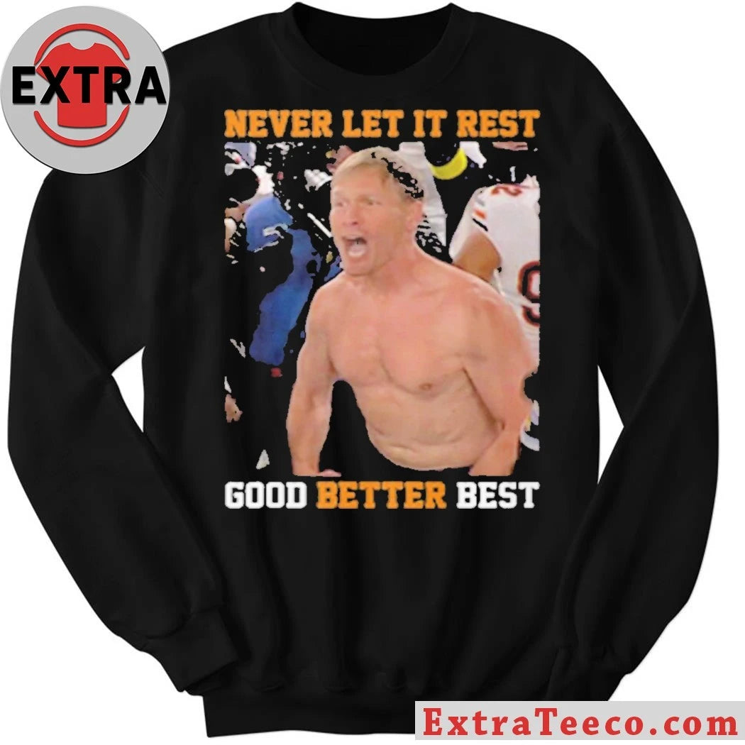 Never Let It Rest Good Better Best Ben Johnson T-Shirt