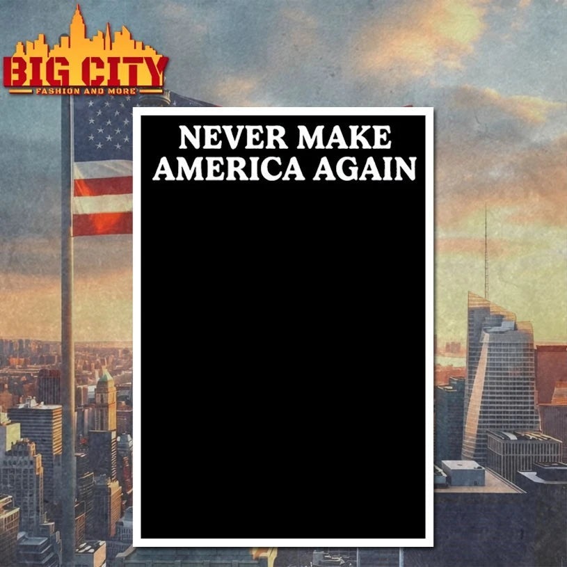 Never Make America Again text shirt