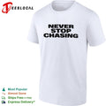 Never Stop Chasing shirt