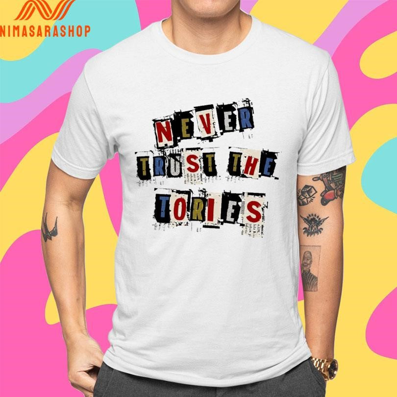Never Trust The Tories 2026 Shirts
