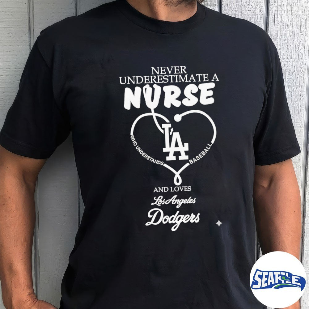 Never Underestimate A Nurse And Loves LA Dodgers Nurse Appreciation 2026 MLB Night shirt