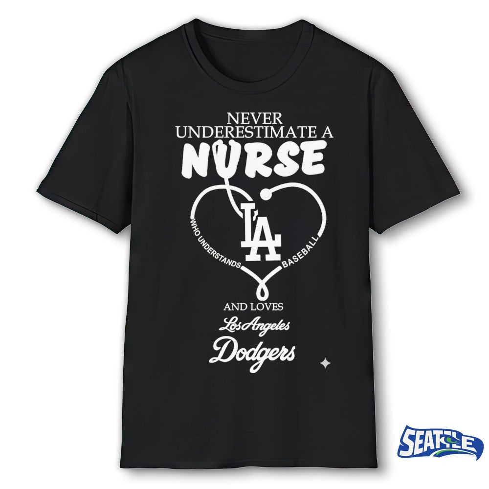 Never Underestimate A Nurse And Loves LA Dodgers Nurse Appreciation 2026 MLB Night shirt