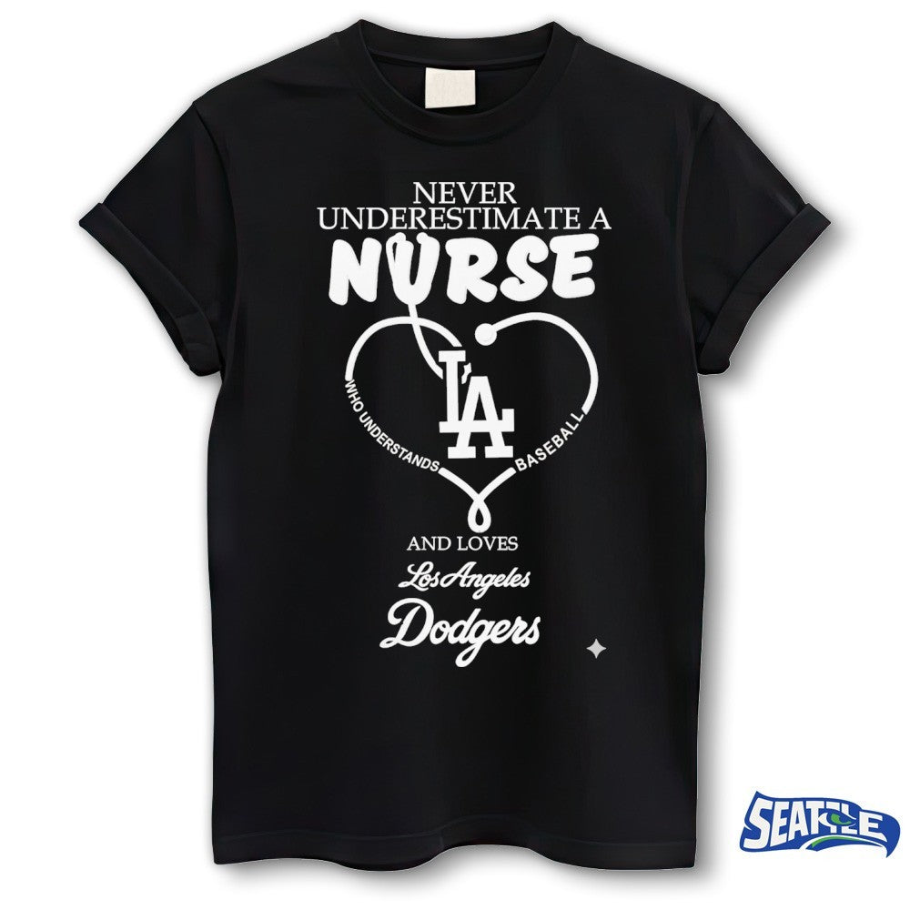 Never Underestimate A Nurse And Loves LA Dodgers Nurse Appreciation 2026 MLB Night shirt
