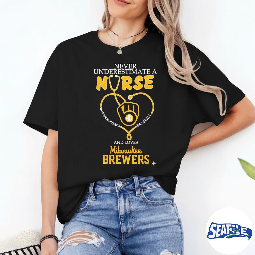 Never Underestimate A Nurse And Loves Milwaukee Brewers Nurse Appreciation 2026 MLB Night shirt