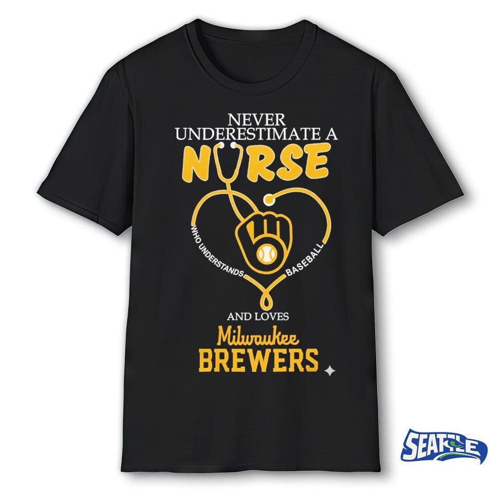 Never Underestimate A Nurse And Loves Milwaukee Brewers Nurse Appreciation 2026 MLB Night shirt