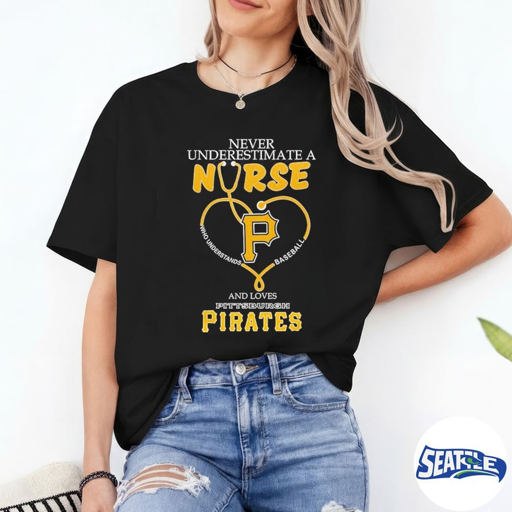 Never Underestimate A Nurse And Loves Pittsburgh Pirates Nurse Appreciation 2026 MLB Night shirt