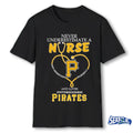 Never Underestimate A Nurse And Loves Pittsburgh Pirates Nurse Appreciation 2026 MLB Night shirt