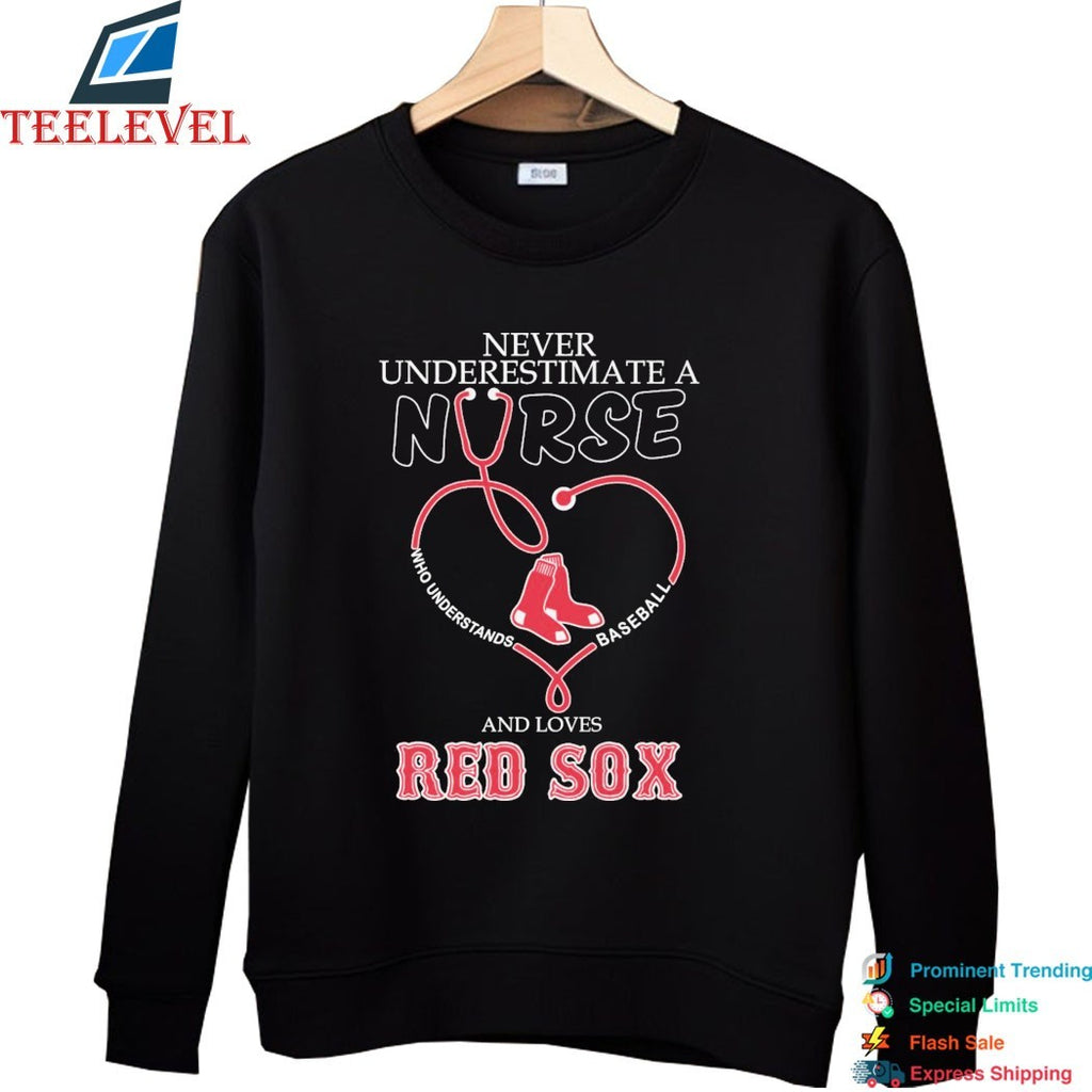 Never Underestimate A Nurse Who Understands Baseball And Loves Boston Red Sox Stethoscope Heart T-shirts