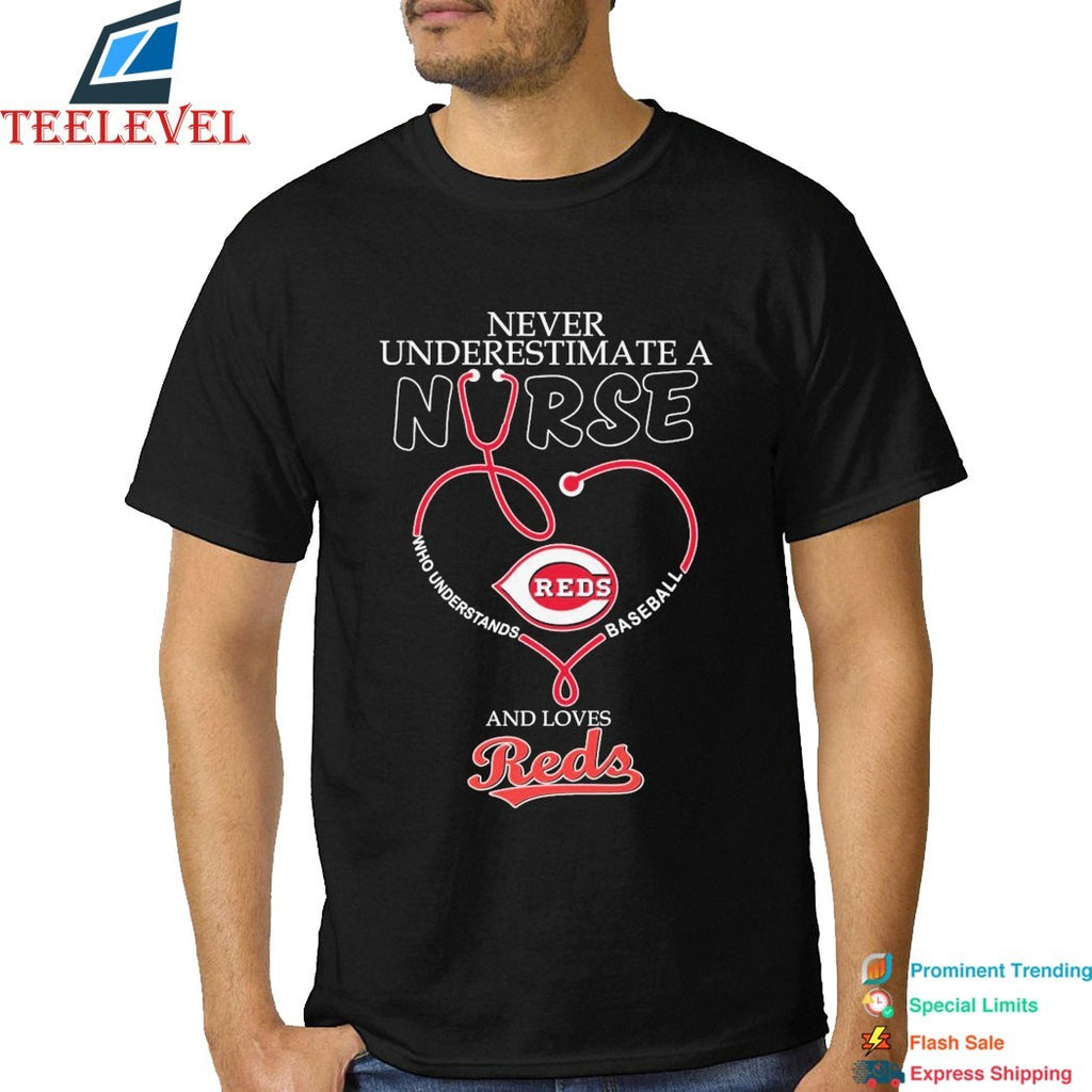 Never Underestimate A Nurse Who Understands Baseball And Loves Cincinnati Reds Stethoscope T-shirts