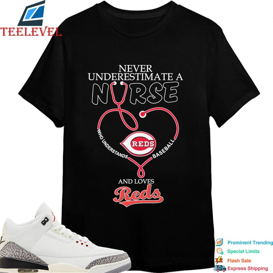 Never Underestimate A Nurse Who Understands Baseball And Loves Cincinnati Reds Stethoscope T-shirts