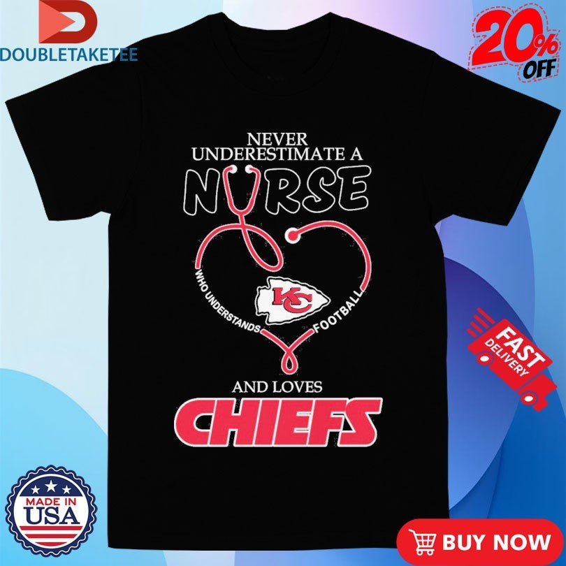 Never Underestimate A Nurse Who Understands Football And Loves Kansas City Chiefs Stethoscope Shirts