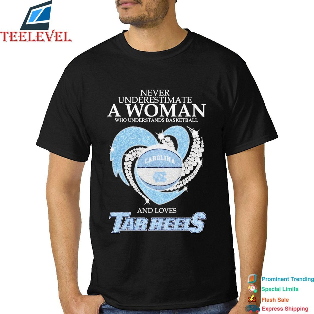 Never Underestimate A Woman Who Understands basketball And Loves UNC North Carolina Tar Heels Diamond Heart T-Shirts