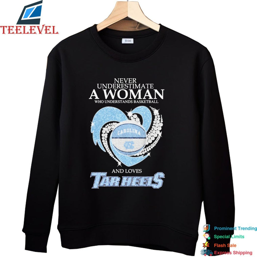 Never Underestimate A Woman Who Understands basketball And Loves UNC North Carolina Tar Heels Diamond Heart T-Shirts