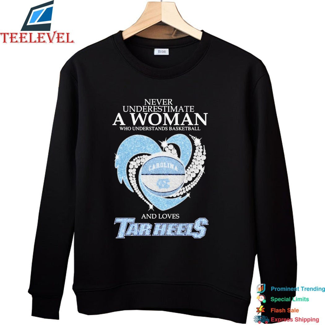 Never Underestimate A Woman Who Understands basketball And Loves UNC North Carolina Tar Heels Diamond Heart T-Shirts