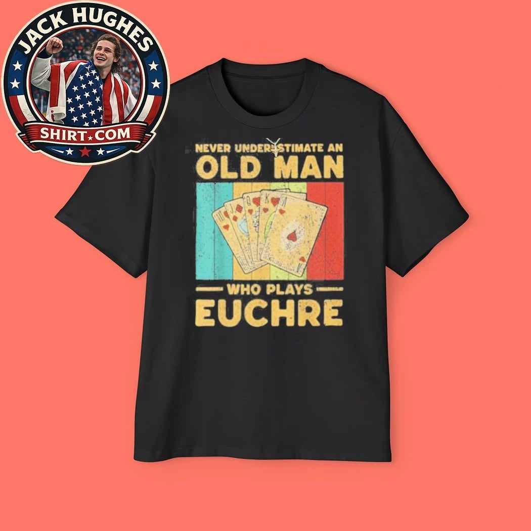 Never Underestimate An Old Man Who Plays Euchre Vintage Father Day Gift Shirt