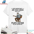 Never Underestimate An Old Man Who Still Plays Guitar In His Seventies T-shirts