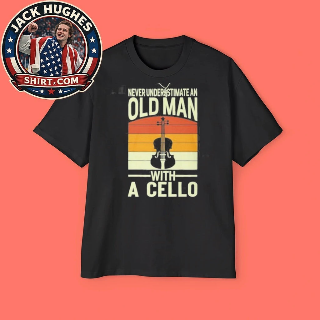 Never Underestimate An Old Man With A Cello Vintage Father Day Gift Shirt