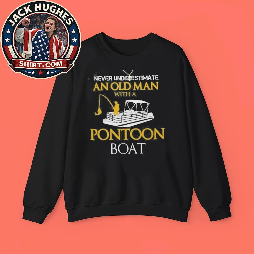 Never Underestimate An Old Man With A Pontoon Boat Fishing Father Day Gift Shirt