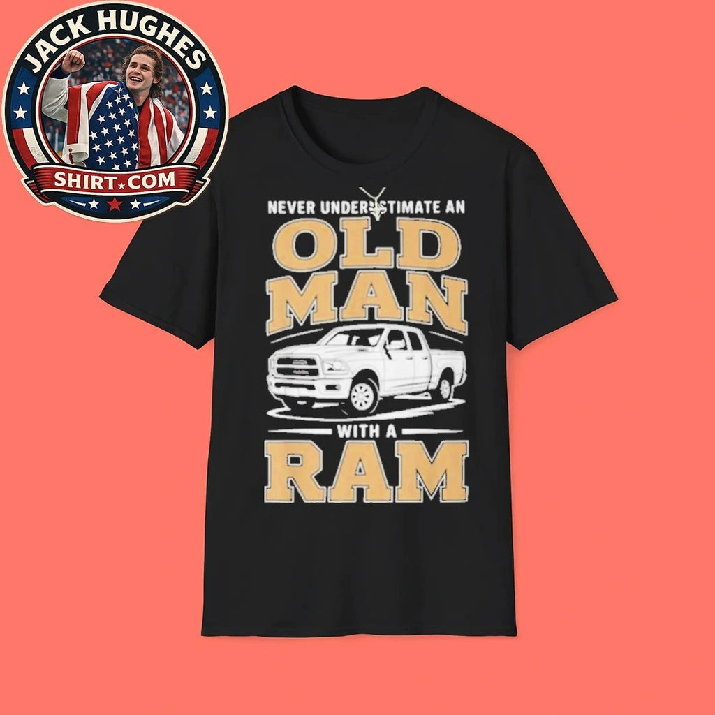 Never Underestimate An Old Man With A Ram Truck Enthusiast Father Day Gift Shirt