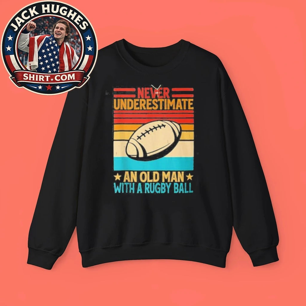 Never Underestimate An Old Man With A Rugby Ball Vintage Father Day Gift Shirt