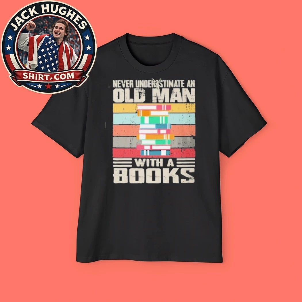 Never Underestimate An Old Man With Books Librarian Reader Father Day Gift Shirt