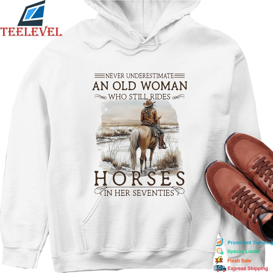 Never Underestimate An Old Woman Who Still Rides Horses In Her Seventies T-shirts