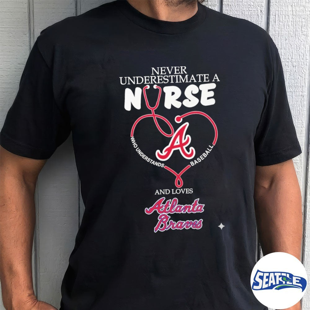 Never Underestimate Nurse Atlanta Braves Honor The Loves 2026 MLB shirt
