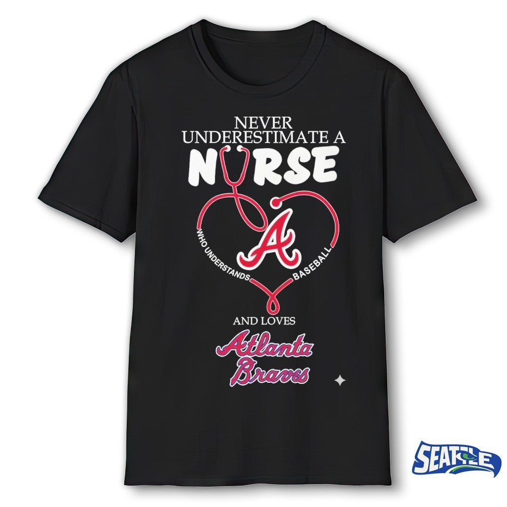 Never Underestimate Nurse Atlanta Braves Honor The Loves 2026 MLB shirt