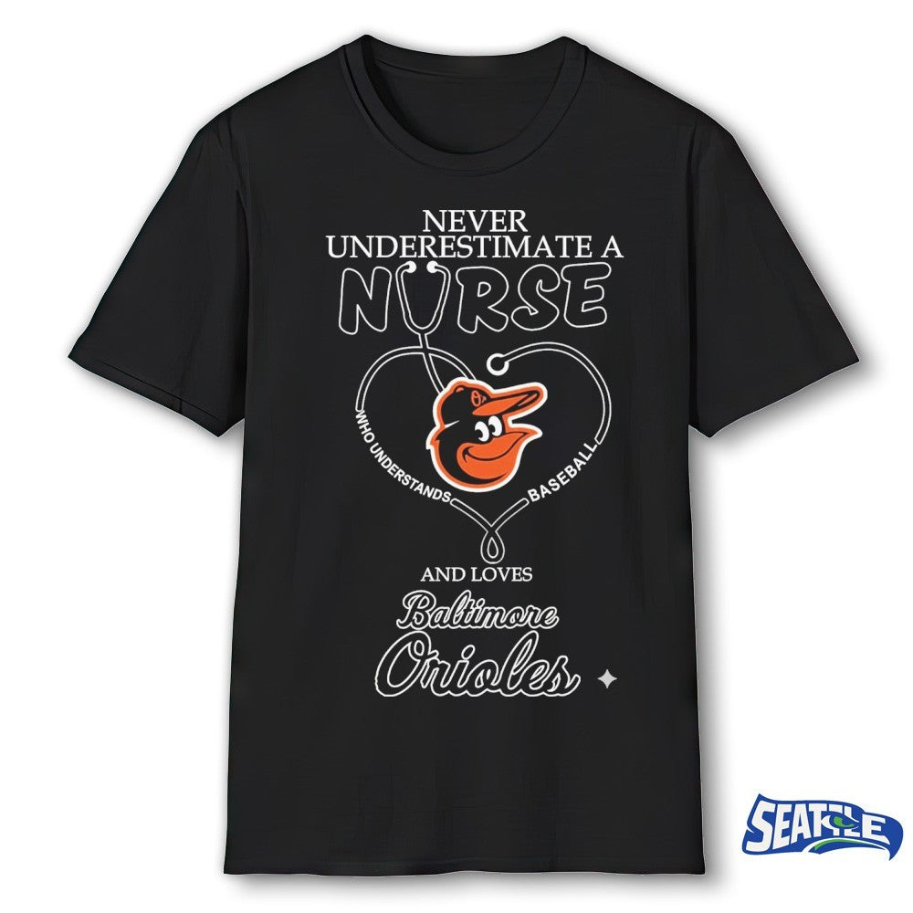 Never Underestimate Nurse Baltimore Orioles Honor The Loves 2026 MLB shirt
