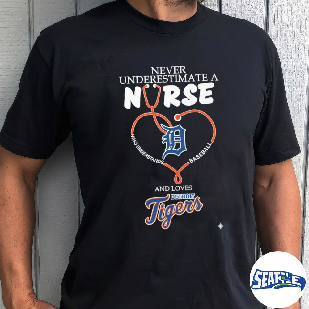Never Underestimate Nurse Detroit Tigers Honor The Loves 2026 MLB shirt